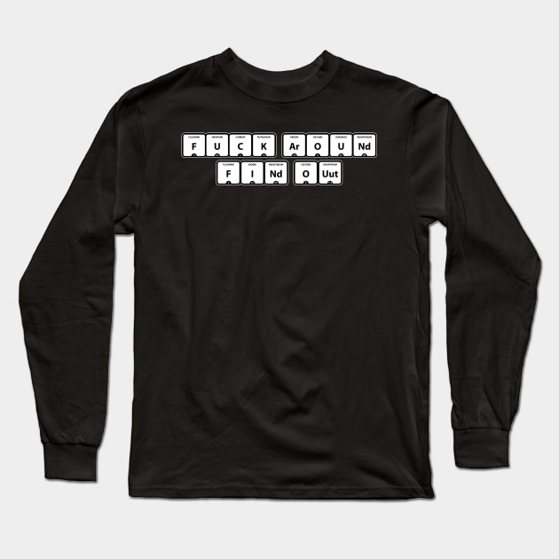 Fuck Around Find Out Elemental Long Sleeve T-Shirt by Destro